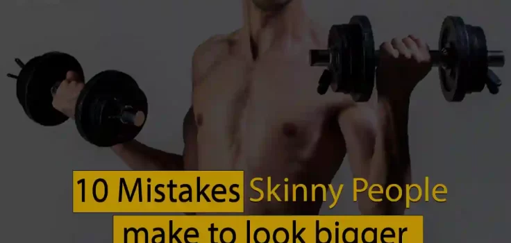 10 Mistakes Super Skinny People Make to Look Bigger