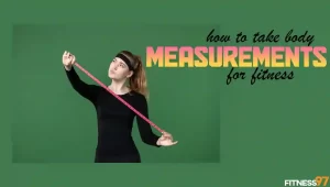 How to take body measurements for fitness?