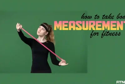 How to take body measurements for fitness?