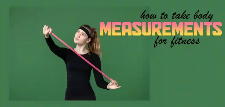 How to take body measurements for fitness?