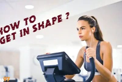 How to get in shape?