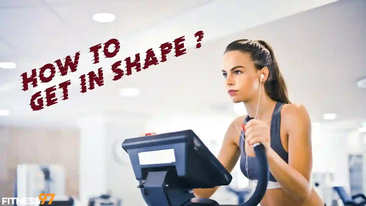 How to get in shape?