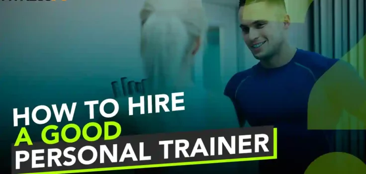 How to hire a good personal trainer