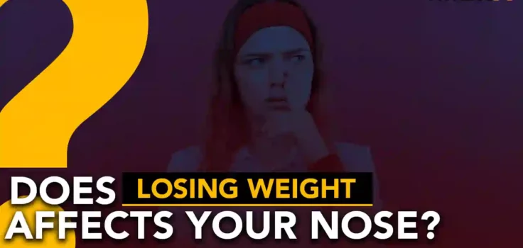 Does losing weight affect your nose