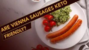 Are Vienna Sausages Keto Friendly?