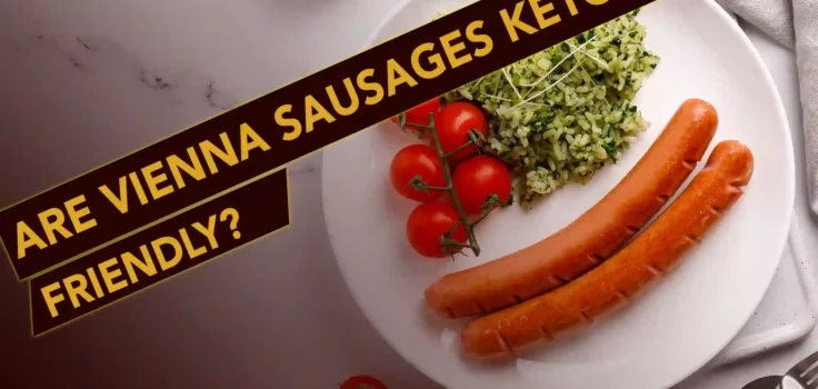 Are Vienna Sausages Keto Friendly?