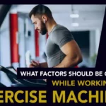 Factors Should be Considered While Working on Exercise Machines