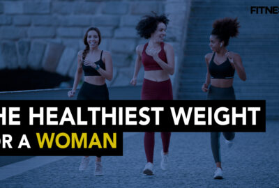 The Healthiest Weight For A Woman