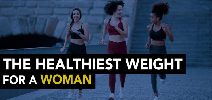 The Healthiest Weight For A Woman