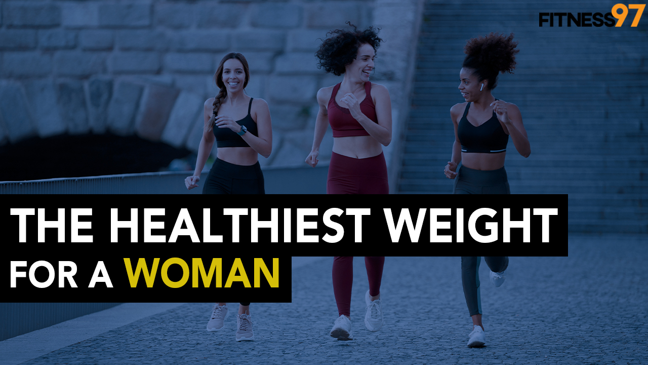 The Healthiest Weight For A Woman