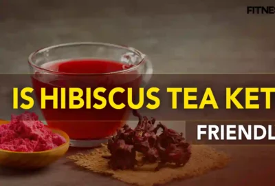 Is Hibiscus Tea Keto Friendly?