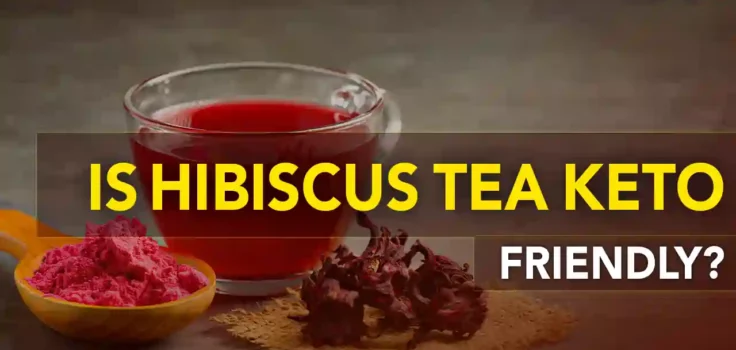 Is Hibiscus Tea Keto Friendly?