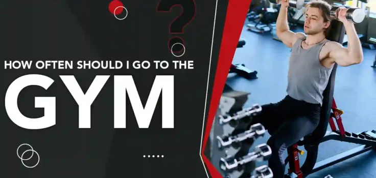 how often should I go to the gym