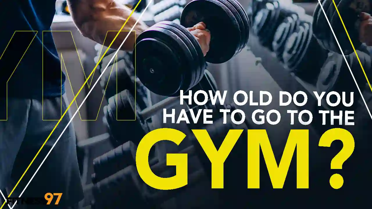 how old do you have to go to the gym