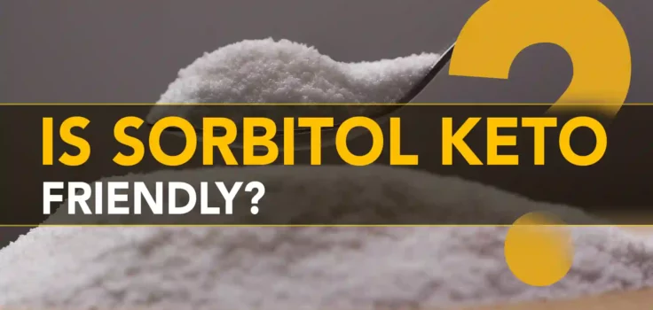 Is Sorbitol Keto Friendly