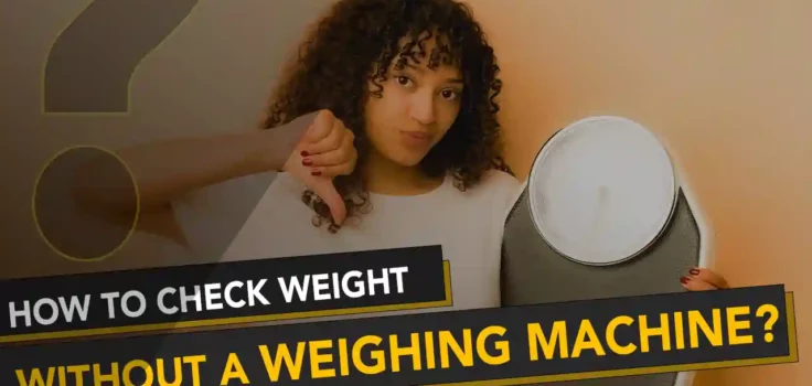 How to check weight without a weighing machine?