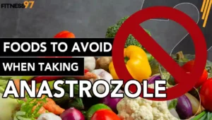 Foods To Avoid When Taking Anastrozole