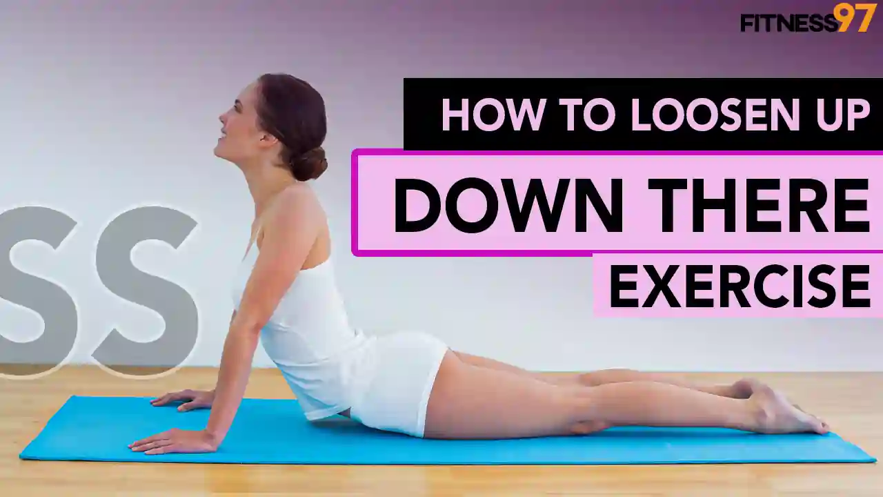 How To Loosen Up Down There Exercise