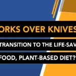The Forks Over Knives Plan - How To Transition To The Life-Saving, Whole-Food, Plant-Based Diet