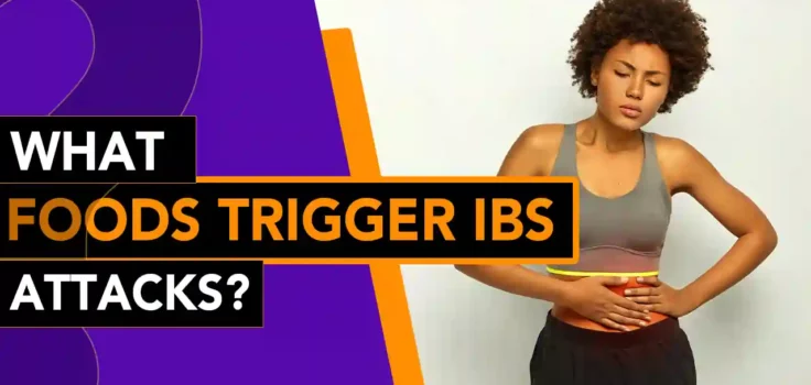 What Foods Trigger IBS Attacks