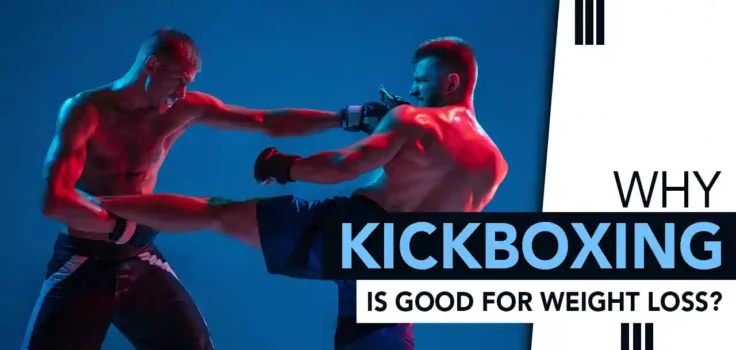 Why Kickboxing is Good for Weight Loss