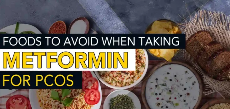 Foods To Avoid When Taking Metformin For PCOS