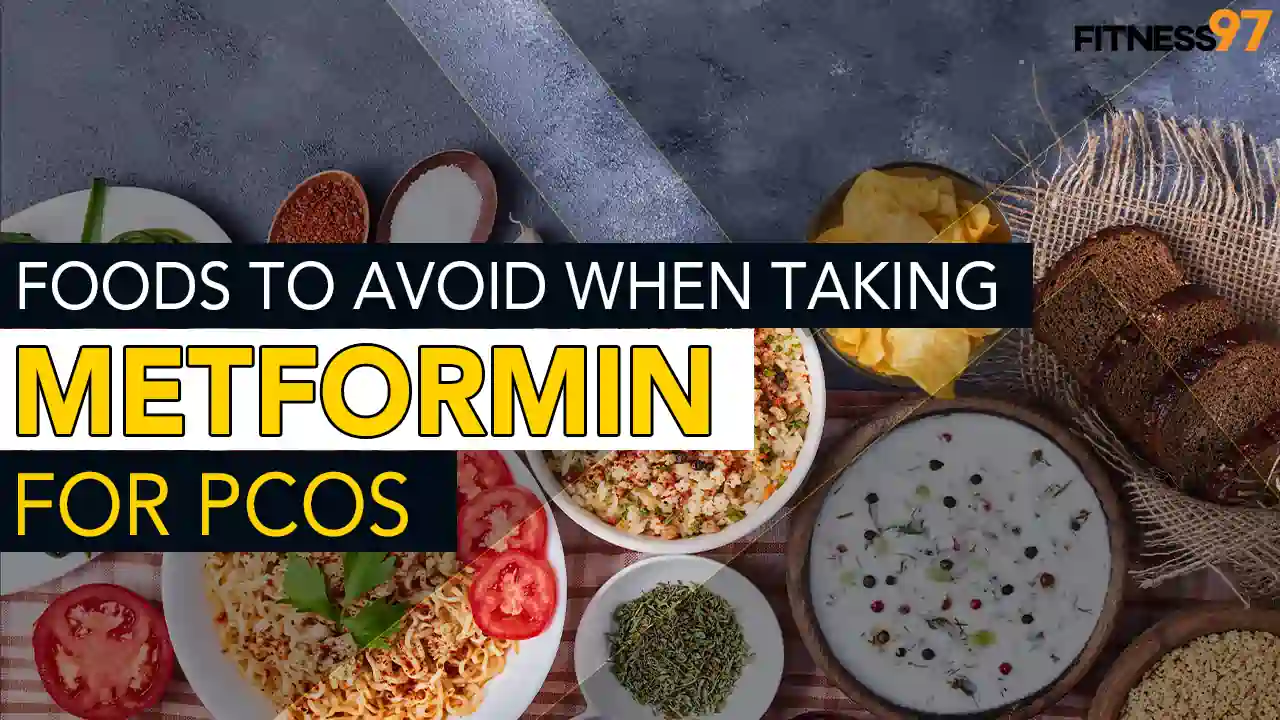 Foods To Avoid When Taking Metformin For PCOS