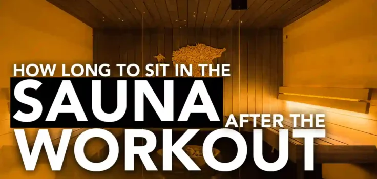 how long to sit in the sauna after the workout