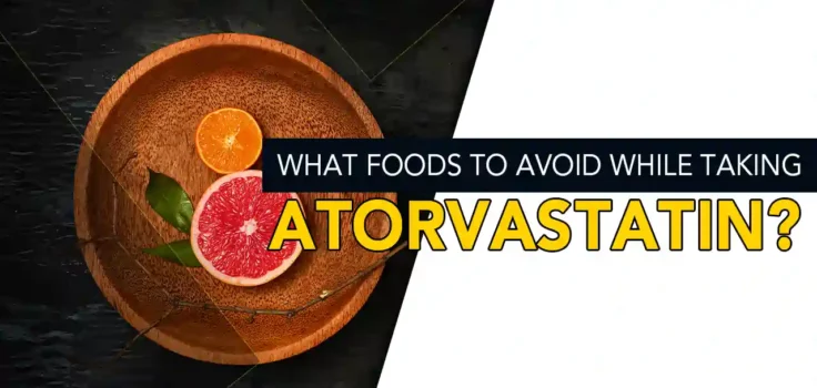 what foods to avoid while taking atorvastatin