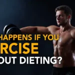 what happens if you exercise without dieting