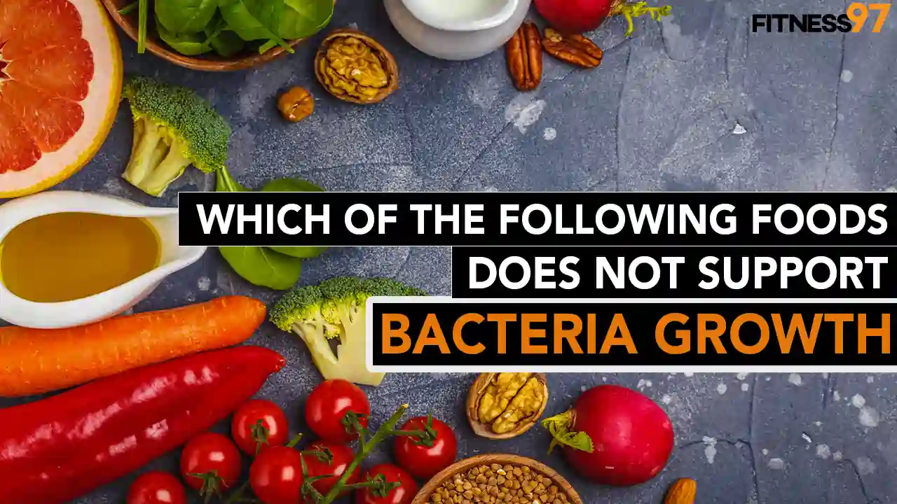 Which Foods Do Not Support Bacterial Growth