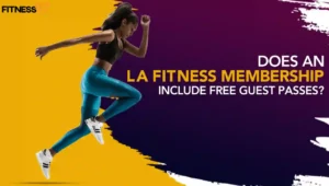 Does an LA Fitness membership include free guest passes
