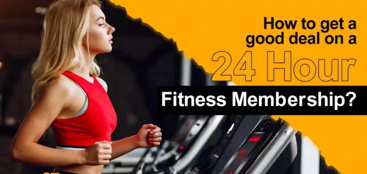 How to get a good deal on a 24 Hour Fitness membership