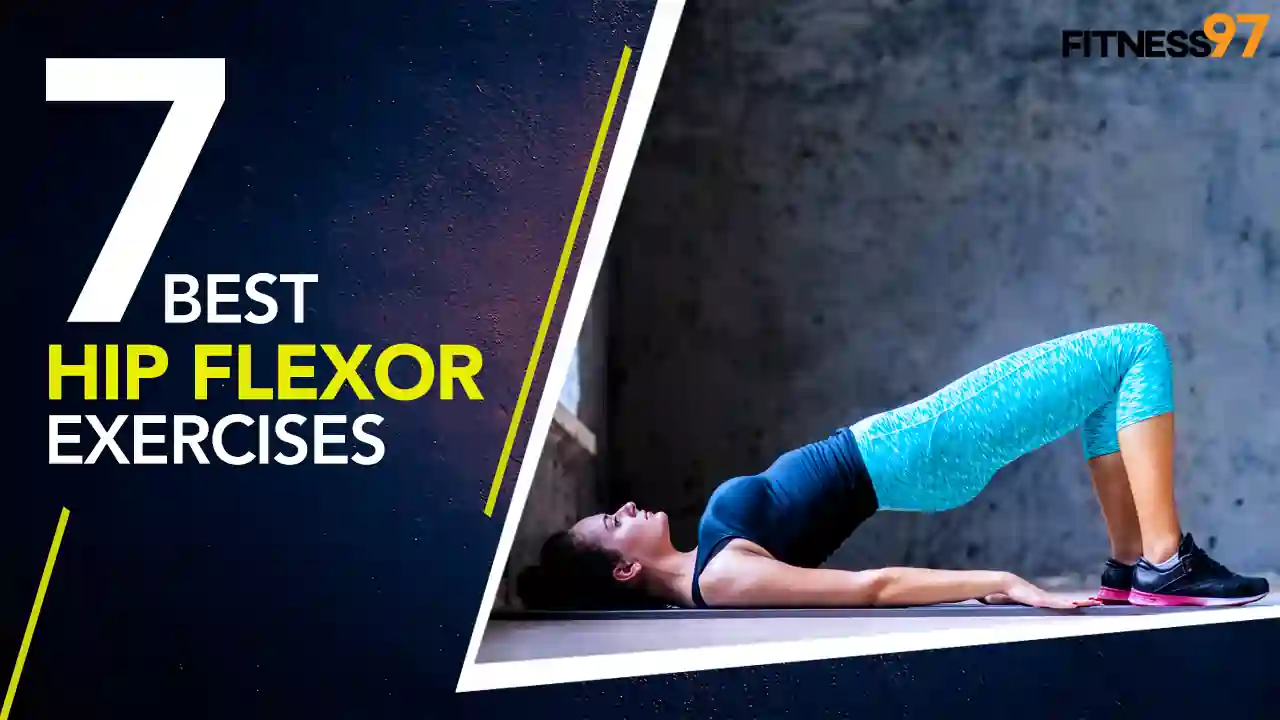 7 Best Hip Flexor Exercises