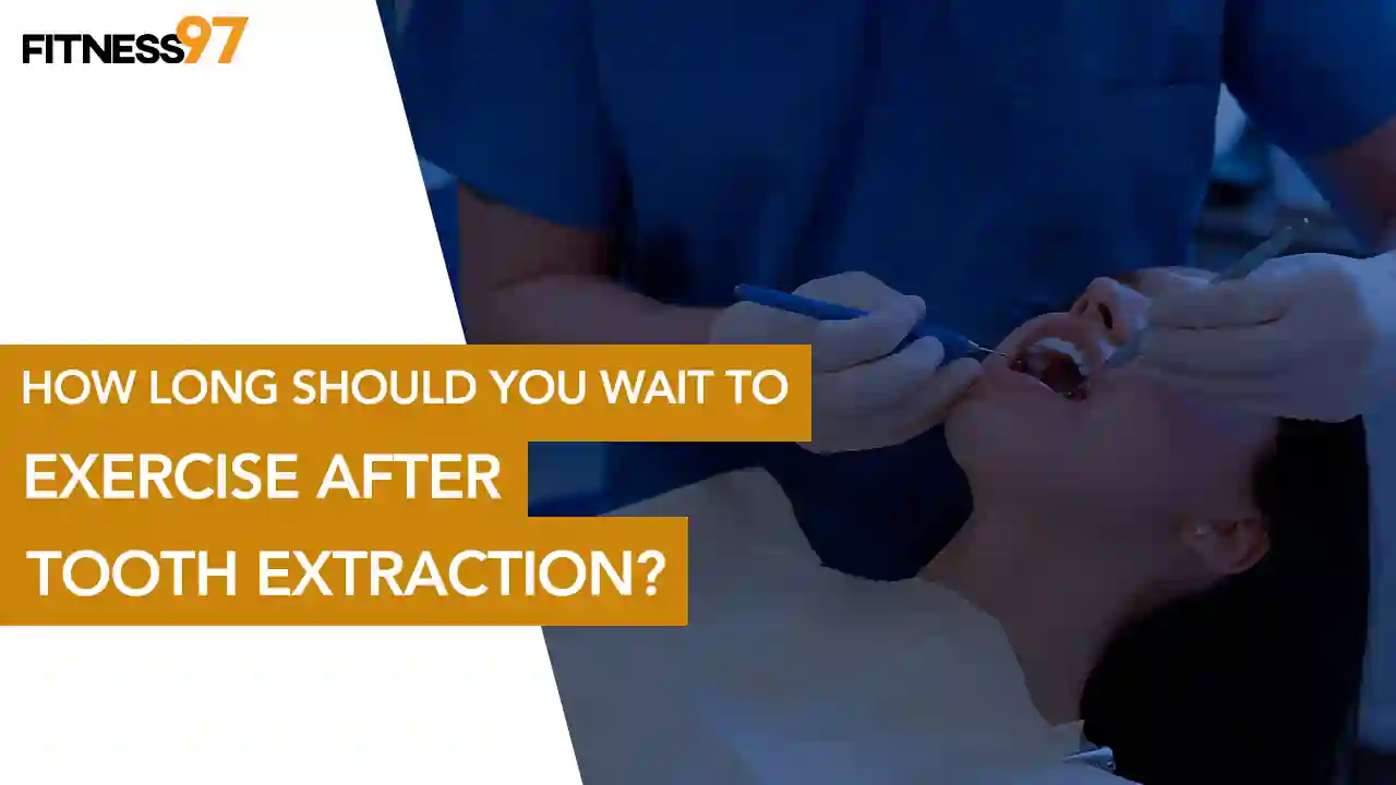 How Long Should You Wait To Exercise After Tooth Extraction - Fitness97