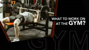 What To Work On At The Gym