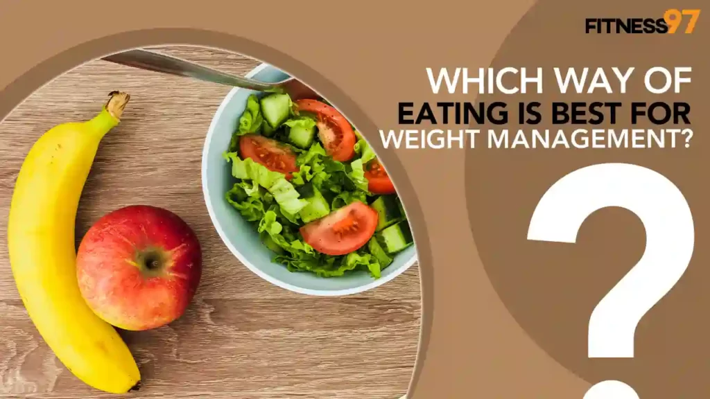 Which Way of Eating Is Best For Weight Management