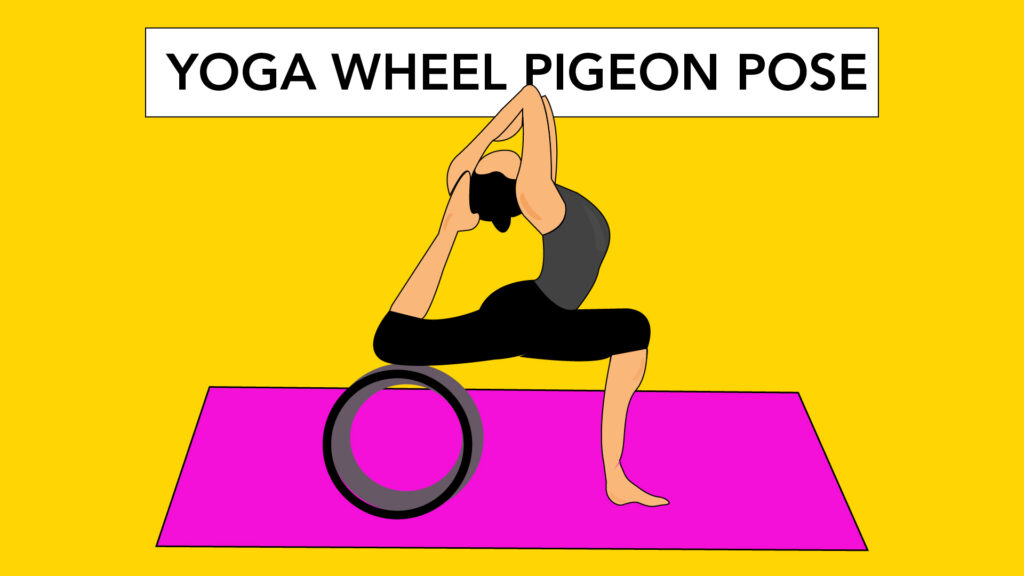 5: Yoga Wheel Pigeon Pose